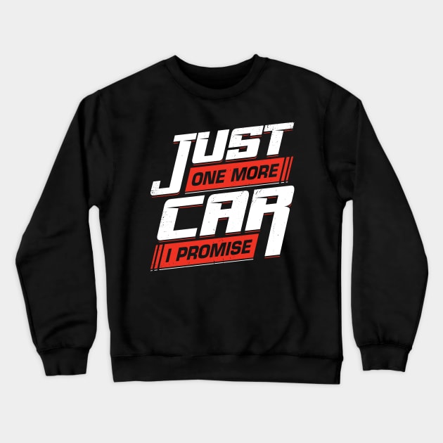 Just One More Car I Promise Racing Car Lover Gift Crewneck Sweatshirt by Dolde08